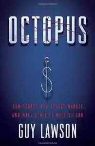 Octopus: Sam Israel, the Secret Market, and Wall Street's Wildest Con [Repost]