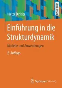 Einführung in die Strukturdynamik: Modelle und Anwendungen (2. Auflage)