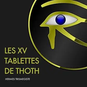 Hermès Trismégiste, "Les XV tablettes de Thoth"