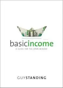 Basic Income: A Guide for the Open-Minded