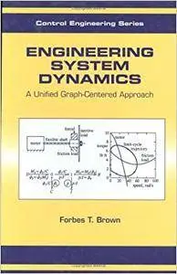 Engineering System Dynamics: A Unified Graph-Centered Approach, Second Edition (Repost)