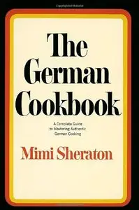 The German Cookbook: A Complete Guide to Mastering Authentic German Cooking (repost)