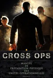 Guillaume H., "CROSS OPS : Manuel de préparation physique des unités opérationnelles"