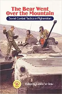 The Bear Went Over the Mountain: Soviet Combat Tactics in Afghanistan Ed 10