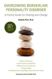 Overcoming Borderline Personality Disorder: A Family Guide for Healing and Change