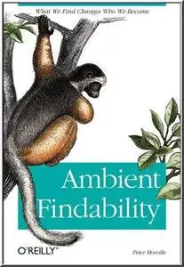Ambient Findability  by  Peter Morville