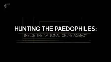 Channel 4 - Hunting the Paedophiles: Inside the NCA (2015)
