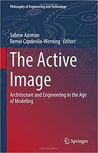 The Active Image: Architecture and Engineering in the Age of Modeling