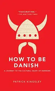 How to be Danish: From Lego to Lund ... a Short Introduction to the State of Denmark (Repost)