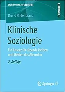 Klinische Soziologie: Ein Ansatz für absurde Helden und Helden des Absurden
