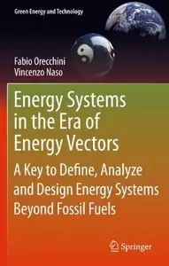 Energy Systems in the Era of Energy Vectors: A Key to Define, Analyze and Design Energy Systems Beyond Fossil Fuels (Repost)