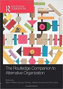 The Routledge Companion to Alternative Organization