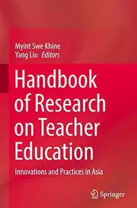 Handbook of Research on Teacher Education: Innovations and Practices in Asia