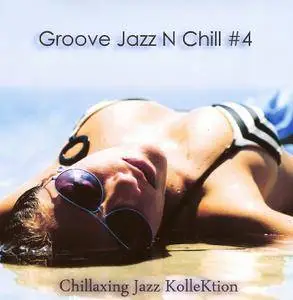 Konstantin Klashtorni - Chillaxing Jazz KolleKtion: Groove Jazz N Chill #4 (2015)