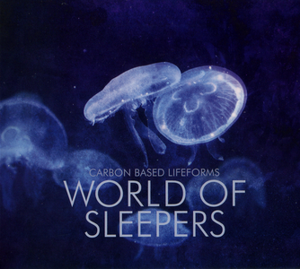 Carbon Based Lifeforms - World Of Sleepers (2006) [Reissue 2016]