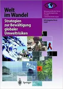 Welt im Wandel: Strategien zur Bewältigung globaler Umweltrisiken: Jahresgutachten 1998 (German Edition)