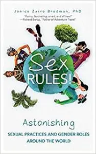 Sex Rules!: Astonishing Sexual Practices and Gender Roles Around the World