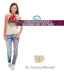 Wonders of the Human Body: Cardiovascular & Respiratory Systems