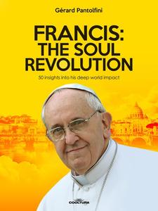 «Francis: The Soul Revolution» by Gérard Pantolfini