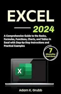 Excel: A Comprehensive Guide to the Basics, Formulas, Functions, Charts, and Tables