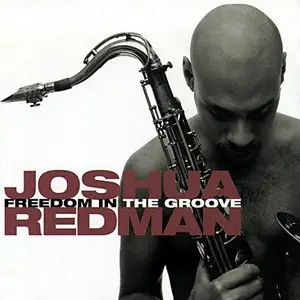 Joshua Redman - Freedom In The Groove (1996) [Warner Bros.]