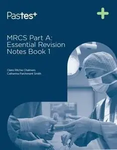 MRCS Part A: Essential Revision Notes: Book 1
