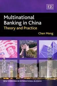 Multinational Banking in China: Theory and Practice (New Horizons in International Business Series) (repost)
