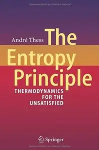 The Entropy Principle: Thermodynamics for the Unsatisfied