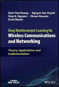 Deep Reinforcement Learning for Wireless Communications and Networking: Theory, Applications and Implementation