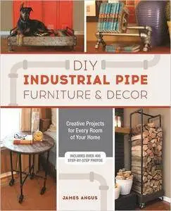 DIY Industrial Pipe Furniture and Decor: Creative Projects for Every Room of Your Home (Repost)