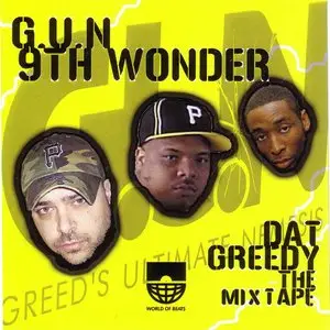 G.U.N. & 9th Wonder - Dat Greedy: The Mixtape (2005) {World Of Beats Recordings} **[RE-UP]**