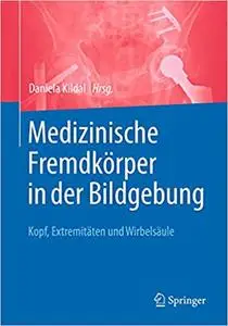 Medizinische Fremdkörper in der Bildgebung: Kopf, Extremitäten und Wirbelsäule (Repost)