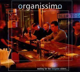 Organissimo - Waiting For The Boogaloo Sisters... (2003) {Big O Records 2403 rec 2002}