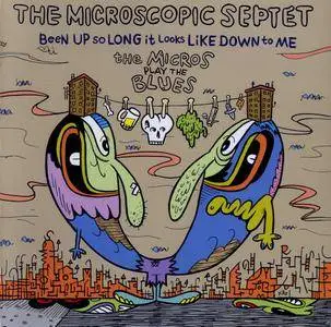 The Microscopic Septet - Been Up So Long It Looks Like Down To Me: The Micros Play the Blues (2017) {Cuneiform RUNE 425}