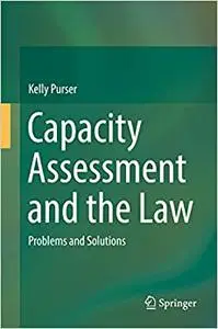 Capacity Assessment and the Law: Problems and Solutions (Repost)