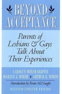 Beyond Acceptance: Parents of Lesbians & Gays Talk About Their Experiences