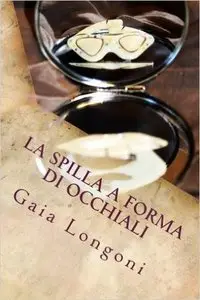 Gaia Longoni - La spilla a forma di occhiali
