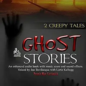 «Ghost Stories: 2 Creepy Tales» by Pennie Mae Cartawick