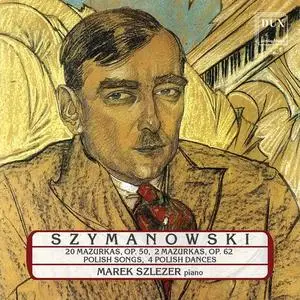 Marek Szlezer - Szymanowski: Piano Works (2021)