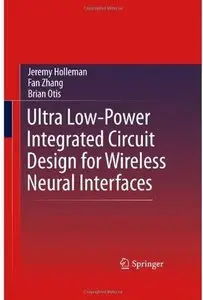 Ultra Low-Power Integrated Circuit Design for Wireless Neural Interfaces [Repost]