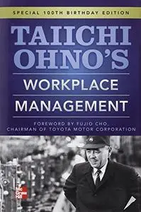 Taiichi Ohnos Workplace Management: Special 100th Birthday Edition