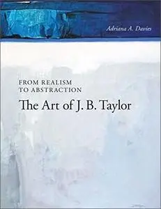 From Realism to Abstraction: The Art of J. B. Taylor