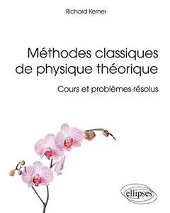 Ryszard Kerner, "Méthodes classiques de physique théorique : Cours et problèmes résolus"