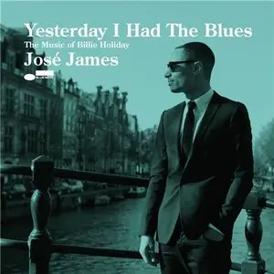 José James - Yesterday I Had The Blues: The Music of Billie Holiday (2015)