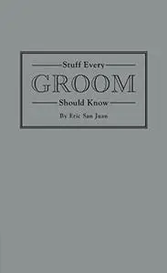 Stuff Every Groom Should Know