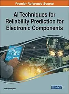 AI Techniques for Reliability Prediction for Electronic Components