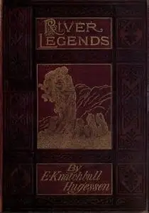 «River Legends; Or, Father Thames and Father Rhine» by Baron Edward Hugessen Knatchbull-Hugessen Brabourne