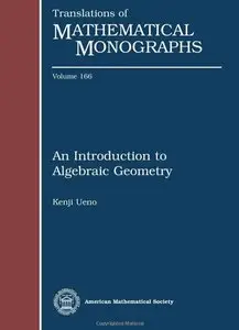 An Introduction to Algebraic Geometry (Translations of Mathematical Monographs) by Kenji Ueno