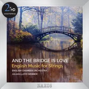 English Chamber Orchestra & Julian Lloyd Webber - And the Bridge is Love (2015) [Official Digital Download 24/192]