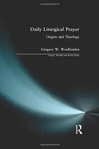 Daily Liturgical Prayer: Origins and Theology